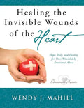 Healing the Invisible Wounds of the Heart - Paperback