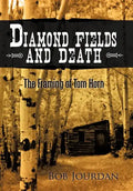 Diamond Fields and Death: The Framing of Tom Horn - Hardcover