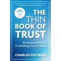 The Thin Book of Trust, Third Edition: An Essential Primer for Building Trust at Work - Paperback