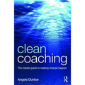 Clean Coaching: The insider guide to making change happen - Paperback