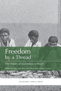 Freedom by a Thread: The History of Quilombos in Brazil - Paperback