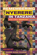 Remembering Julius Nyerere in Tanzania. History, Memory, Legacy - Paperback