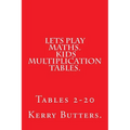 Lets Play Maths. Kids Multiplication Tables 1-20. - Paperback
