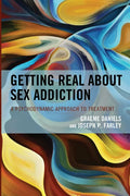 Getting Real about Sex Addiction: A Psychodynamic Approach to Treatment - Paperback