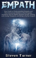 Empath: Your Guide to Understanding Empaths and Their Emotional Abilities to Feel Empathy, Including Tips for Highly Sensitive - Hardcover