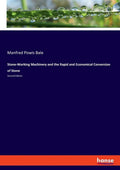 Stone-Working Machinery and the Rapid and Economical Conversion of Stone: Second Edition - Paperback