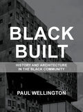 Black Built: History and Architecture in the Black Community - Hardcover