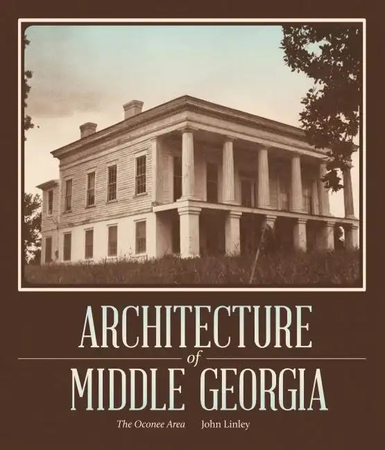 Architecture of Middle Georgia: The Oconee Area - Paperback
