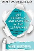 How to Use Feedback and Marking in the Classroom: The Complete Guide - Paperback