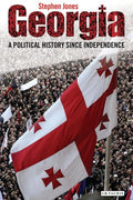 Georgia: A Political History Since Independence - Paperback