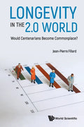 Longevity in the 2.0 World: Would Centenarians Become Commonplace? - Paperback