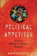 Political Appetites: Food in Medieval English Romance - Paperback