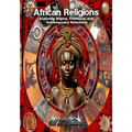 African Religions: Exploring Origins, Traditions, and Contemporary Relevance - Paperback