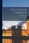 The Court of Charles II.: 1649-1734 - Paperback