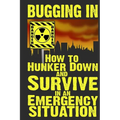 Bugging In: How to Hunker Down and Survive in an Emergency Situation - Paperback