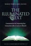 The Illuminated Text Vol 4: Commentaries for Deepening Your Connection with a Course in Miracles - Paperback