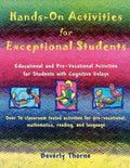 Hands-On Activities for Exceptional Students: Educational and Pre-Vocational Activities for Students with Cognitive Delays - Paperback
