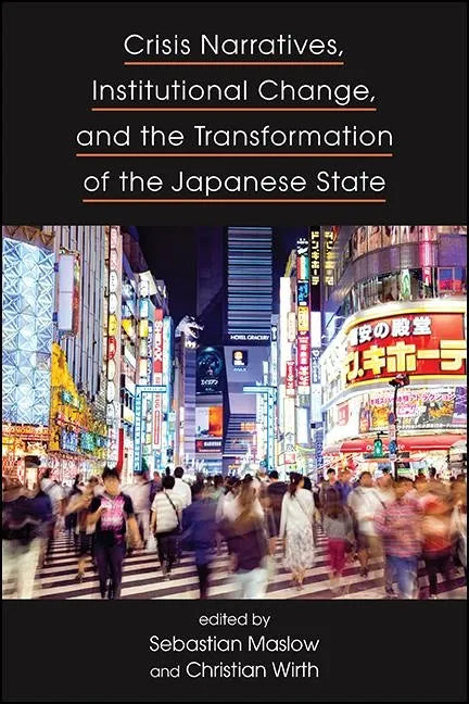 Crisis Narratives, Institutional Change, and the Transformation of the Japanese State - Paperback