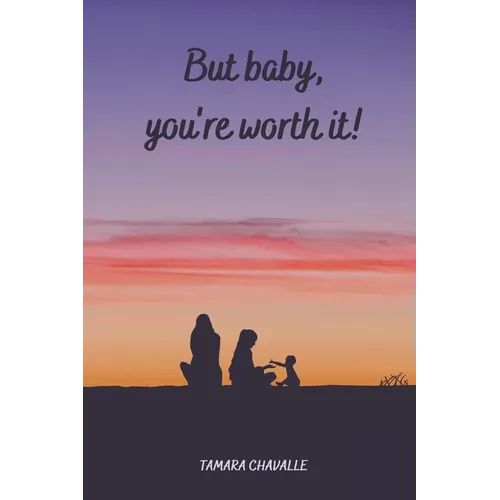 But baby, you're worth it! - Paperback