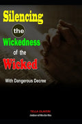 Silencing the Wickedness of the Wicked with Dangerous Decree - Paperback