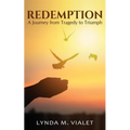 Redemption: A Journey from Tragedy to Triumph - Paperback