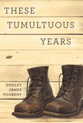 These Tumultuous Years - Hardcover