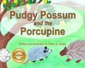 Pudgy Possum and the Porcupine - Hardcover