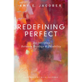 Redefining Perfect: The Interplay Between Theology and Disability - Paperback