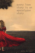 Every Love Story Is an Apocalypse Story - Paperback