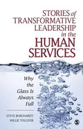 Stories of Transformative Leadership in the Human Services: Why the Glass Is Always Full - Paperback