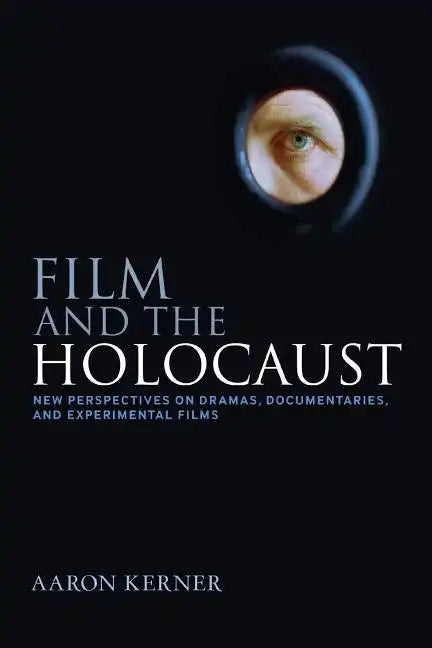 Film and the Holocaust: New Perspectives on Dramas, Documentaries, and Experimental Films - Paperback