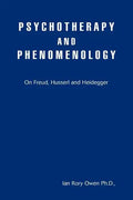 Psychotherapy and Phenomenology: On Freud, Husserl and Heidegger - Paperback