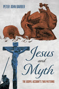 Jesus and Myth: The Gospel Account's Two Patterns - Hardcover