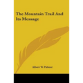 The Mountain Trail And Its Message - Paperback