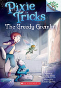 The Greedy Gremlin: A Branches Book (Pixie Tricks #2): Volume 2 - Paperback