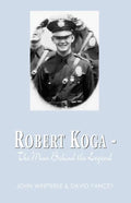 Robert Koga - The Man Behind the Legend - Paperback