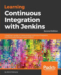 Learning Continuous Integration with Jenkins - Second Edition: A beginner's guide to implementing Continuous Integration and Continuous Delivery using - Paperback