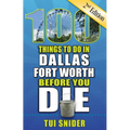 100 Things to Do in Dallas - Fort Worth Before You Die, 2nd Edition - Paperback