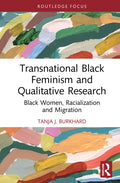 Transnational Black Feminism and Qualitative Research: Black Women, Racialization and Migration - Hardcover