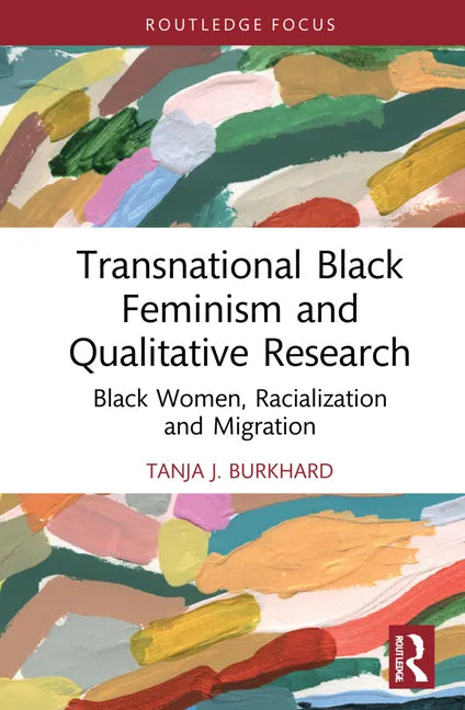 Transnational Black Feminism and Qualitative Research: Black Women, Racialization and Migration - Hardcover