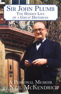 Sir John Plumb: The Hidden Life of a Great Historian - Hardcover