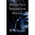 Twisted Tales from the Insensitive and the Insane - Paperback