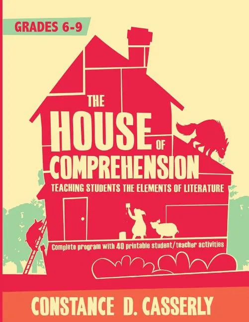 The House of Comprehension: Teaching Students the Elements of Literature - Paperback