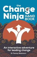 The Change Ninja Handbook: An interactive adventure for leading change - Paperback