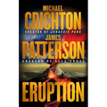Eruption: Following Jurassic Park, Michael Crichton Started Another Masterpiece--James Patterson Just Finished It - Hardcover