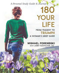 180 Your Life from Tragedy to Triumph: A Woman's Grief Guide: A 12-Month Personal Study Guide & Journal - Paperback