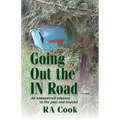 Going Out the IN Road: An unexpected odyssey to the past and beyond - Paperback
