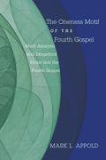 The Oneness Motif of the Fourth Gospel - Paperback