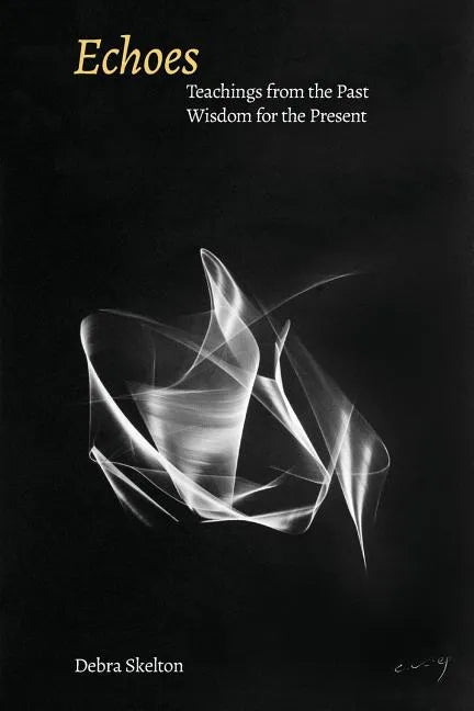 Echoes: Teachings from the Past, Wisdom for the Present - Paperback