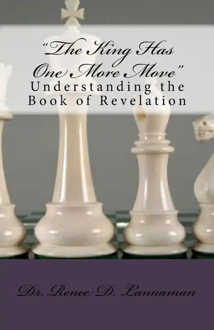 The King Has One More Move: Understanding the Book of Revelation - Paperback
